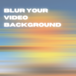 blur-your-video-background